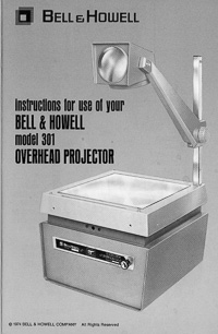 Bell & Howell Model 301 Overhead Projector Instruction Manual